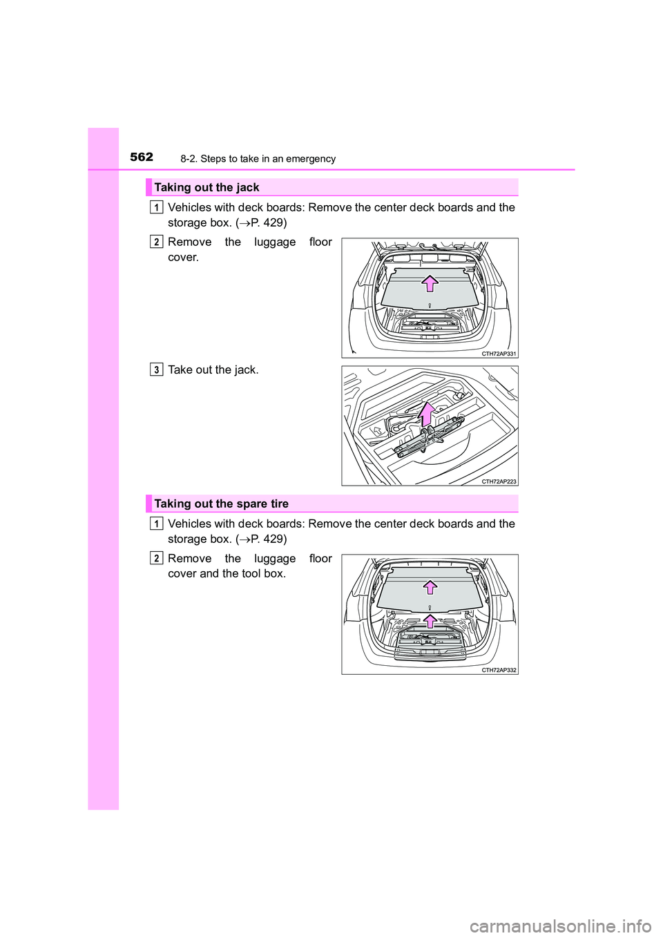 TOYOTA AURIS TOURING SPORTS 2016  Owners Manual 5628-2. Steps to take in an emergency
AURIS Touring Sports_EE (12K53E)
Vehicles with deck boards: Remove the center deck boards and the
storage box. (→P. 429)
Remove the luggage floor
cover.
Take ou