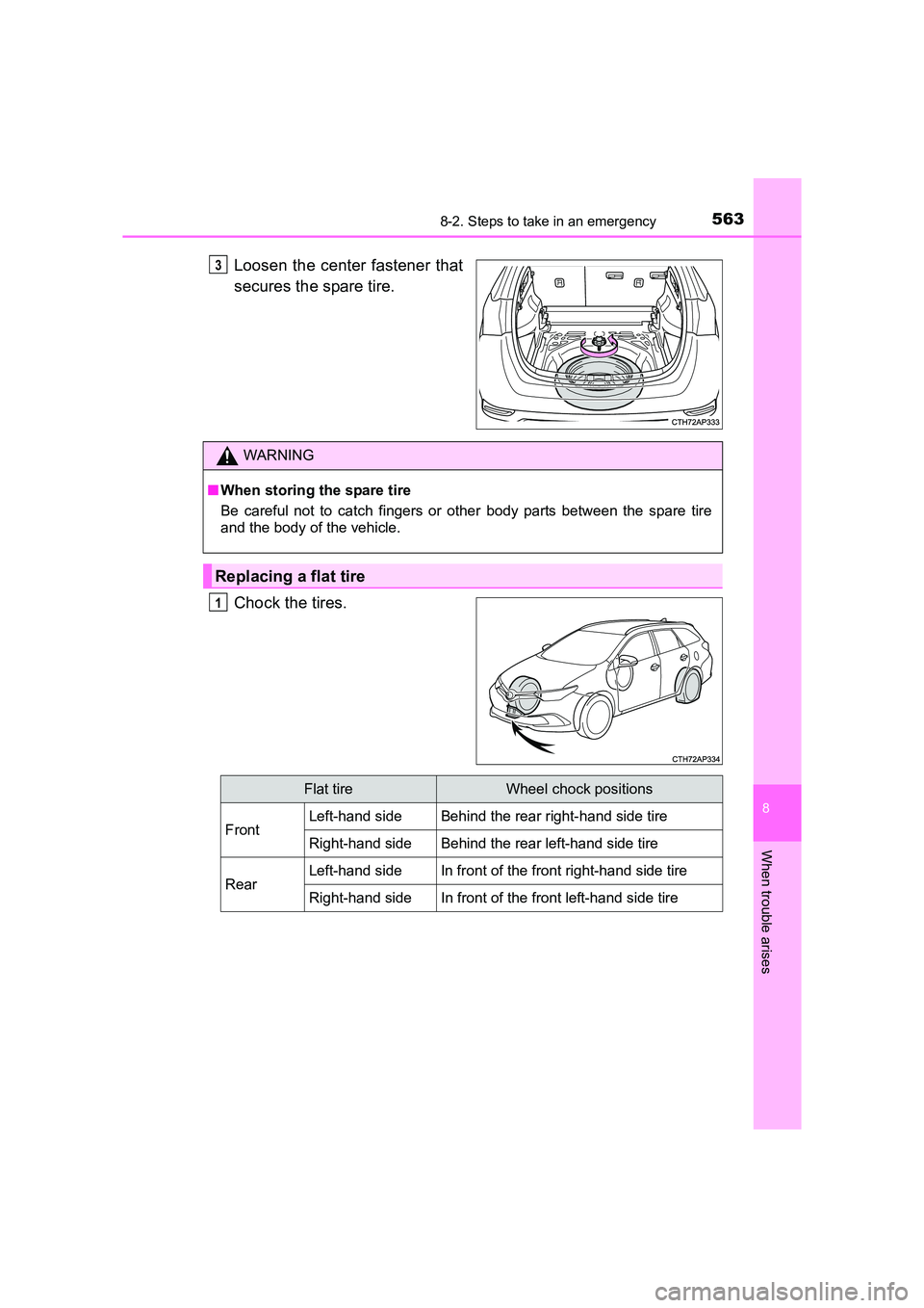 TOYOTA AURIS TOURING SPORTS 2016  Owners Manual 5638-2. Steps to take in an emergency
AURIS Touring Sports_EE (12K53E)
8
When trouble arises
Loosen the center fastener that
secures the spare tire.
Chock the tires.3
WARNING
■ When storing the spar
