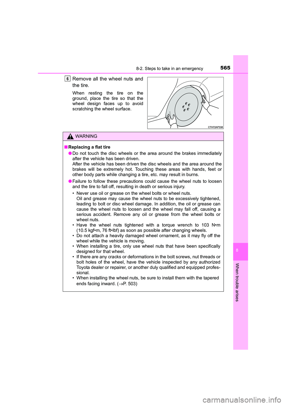 TOYOTA AURIS TOURING SPORTS 2016  Owners Manual 5658-2. Steps to take in an emergency
AURIS Touring Sports_EE (12K53E)
8
When trouble arises
Remove all the wheel nuts and
the tire.
When resting the tire on the
ground, place the tire so that the
whe