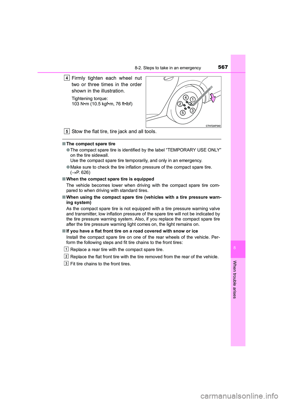 TOYOTA AURIS TOURING SPORTS 2016  Owners Manual 5678-2. Steps to take in an emergency
AURIS Touring Sports_EE (12K53E)
8
When trouble arises
Firmly tighten each wheel nut
two or three times in the order
shown in the illustration.
Tightening torque: