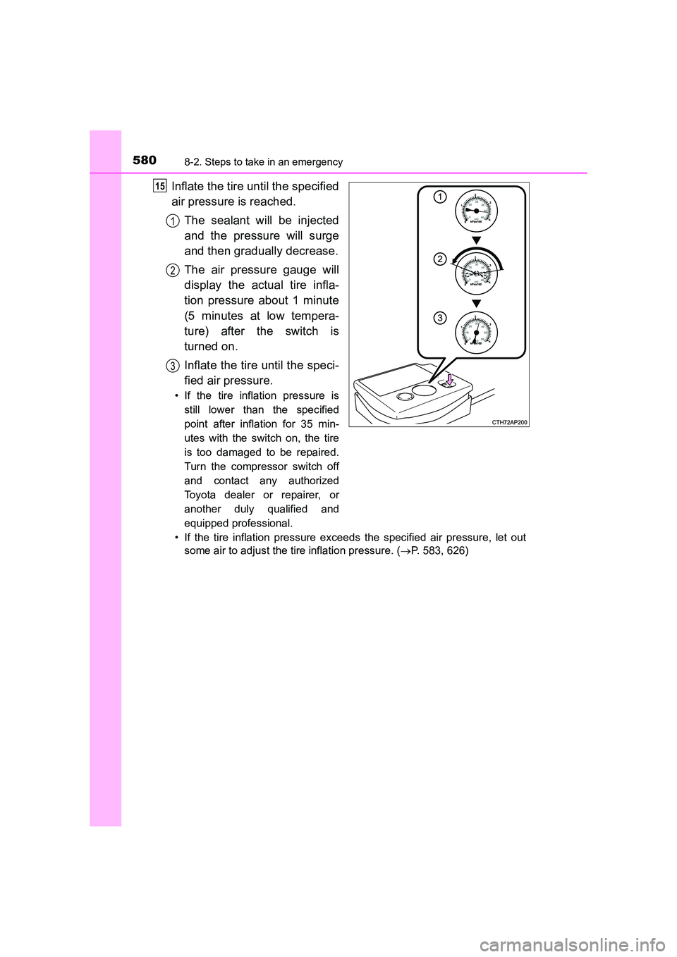 TOYOTA AURIS TOURING SPORTS 2016  Owners Manual 5808-2. Steps to take in an emergency
AURIS Touring Sports_EE (12K53E)
Inflate the tire until the specified
air pressure is reached.The sealant will be injected
and the pressure will surge
and then gr