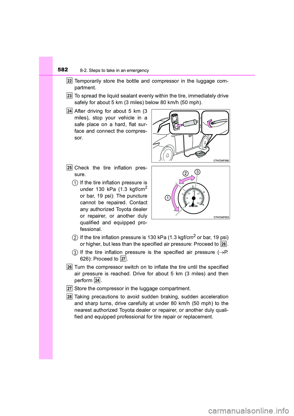 TOYOTA AURIS TOURING SPORTS 2016  Owners Manual 5828-2. Steps to take in an emergency
AURIS Touring Sports_EE (12K53E)
Temporarily store the bottle and compressor in the luggage com-
partment.
To spread the liquid sealant evenly within the tire, im