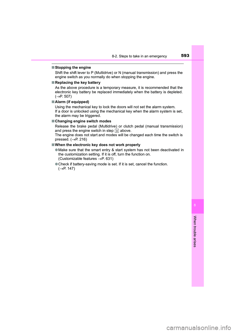 TOYOTA AURIS TOURING SPORTS 2016  Owners Manual 5938-2. Steps to take in an emergency
AURIS Touring Sports_EE (12K53E)
8
When trouble arises
■Stopping the engine
Shift the shift lever to P (Multidrive)  or N (manual transmission) and press the
en