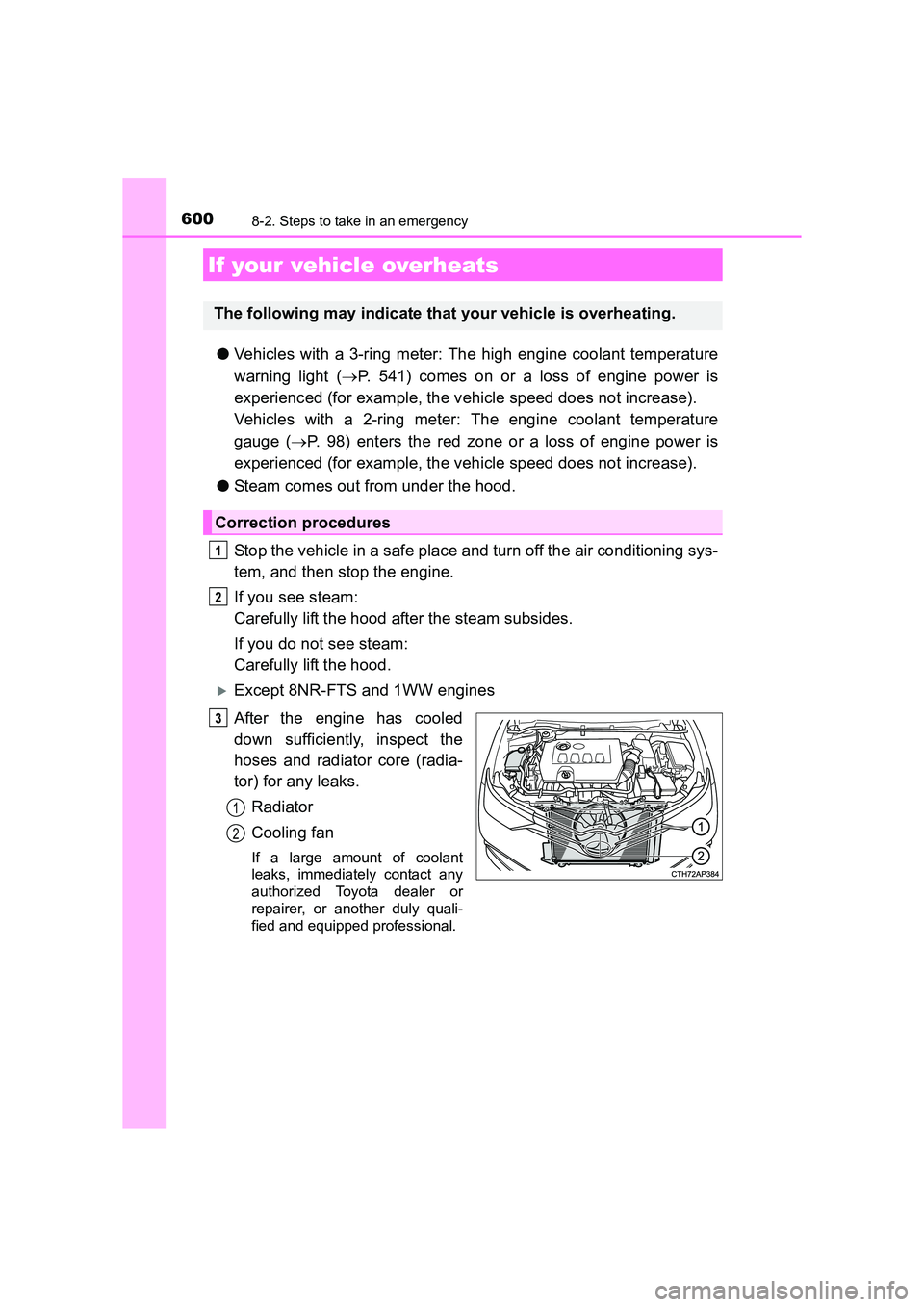 TOYOTA AURIS TOURING SPORTS 2016  Owners Manual 6008-2. Steps to take in an emergency
AURIS Touring Sports_EE (12K53E)
●Vehicles with a 3-ring meter: The high engine coolant temperature
warning light ( →P. 541) comes on or a loss of engine powe