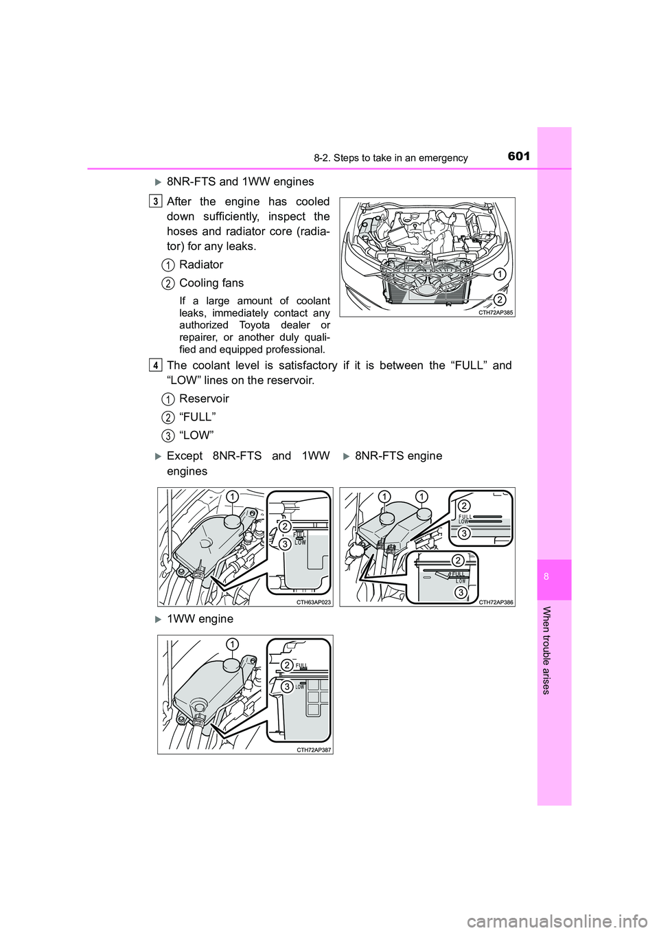 TOYOTA AURIS TOURING SPORTS 2016  Owners Manual 6018-2. Steps to take in an emergency
AURIS Touring Sports_EE (12K53E)
8
When trouble arises
�X8NR-FTS and 1WW engines
After the engine has cooled
down sufficiently, inspect the
hoses and radiator cor