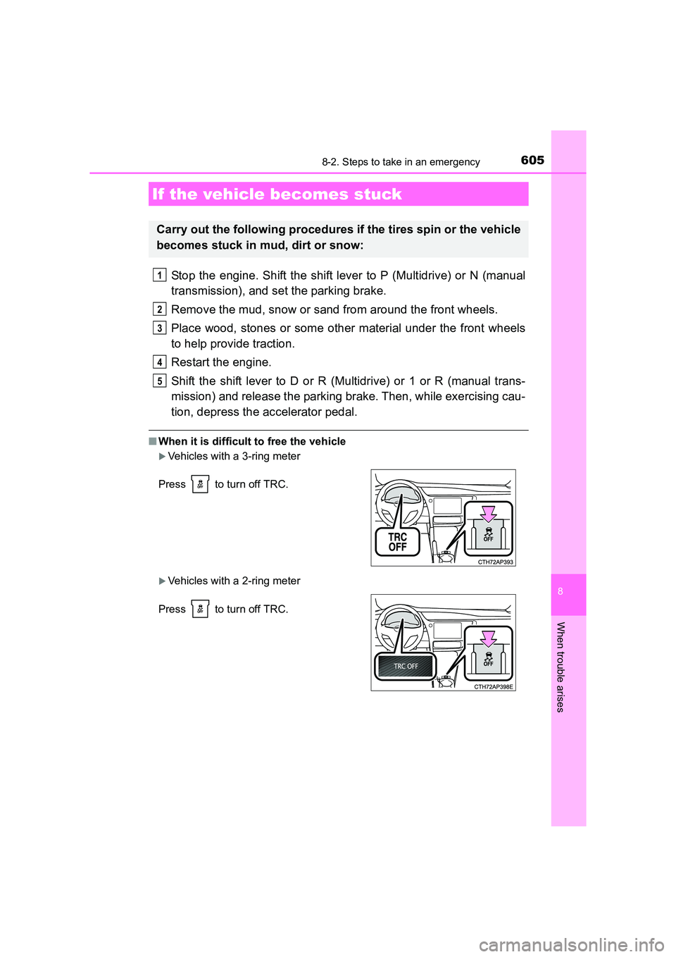 TOYOTA AURIS TOURING SPORTS 2016  Owners Manual 6058-2. Steps to take in an emergency
AURIS Touring Sports_EE (12K53E)
8
When trouble arises
Stop the engine. Shift the shift lever to P (Multidrive) or N (manual
transmission), and set the parking br
