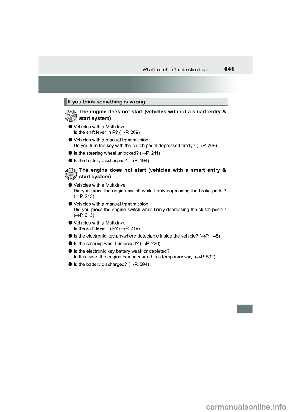 TOYOTA AURIS TOURING SPORTS 2016  Owners Manual 641What to do if... (Troubleshooting)
AURIS Touring Sports_EE (12K53E)
●Vehicles with a Multidrive:
Is the shift lever in P? (→P. 209)
●Vehicles with a manual transmission:
Do you turn the key w