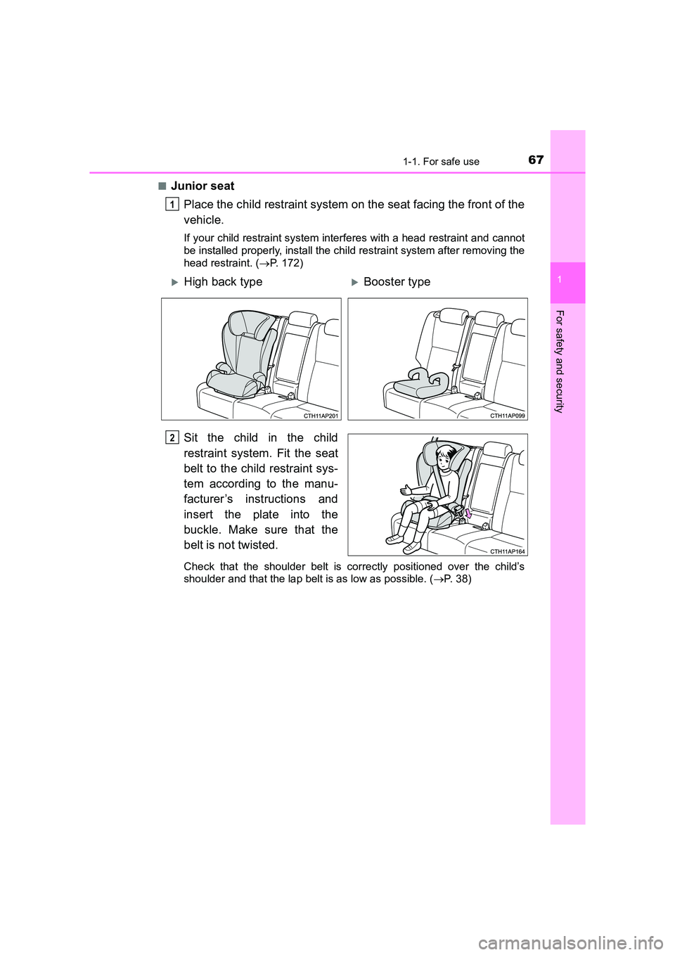 TOYOTA AURIS TOURING SPORTS 2016 Repair Manual 671-1. For safe use
1
For safety and security
AURIS Touring Sports_EE (12K53E)■
Junior seat
Place the child restraint system on the seat facing the front of the
vehicle.
If your child restraint syst TOYOTA AURIS TOURING SPORTS 2016 Repair Manual 671-1. For safe use
1
For safety and security
AURIS Touring Sports_EE (12K53E)■
Junior seat
Place the child restraint system on the seat facing the front of the
vehicle.
If your child restraint syst