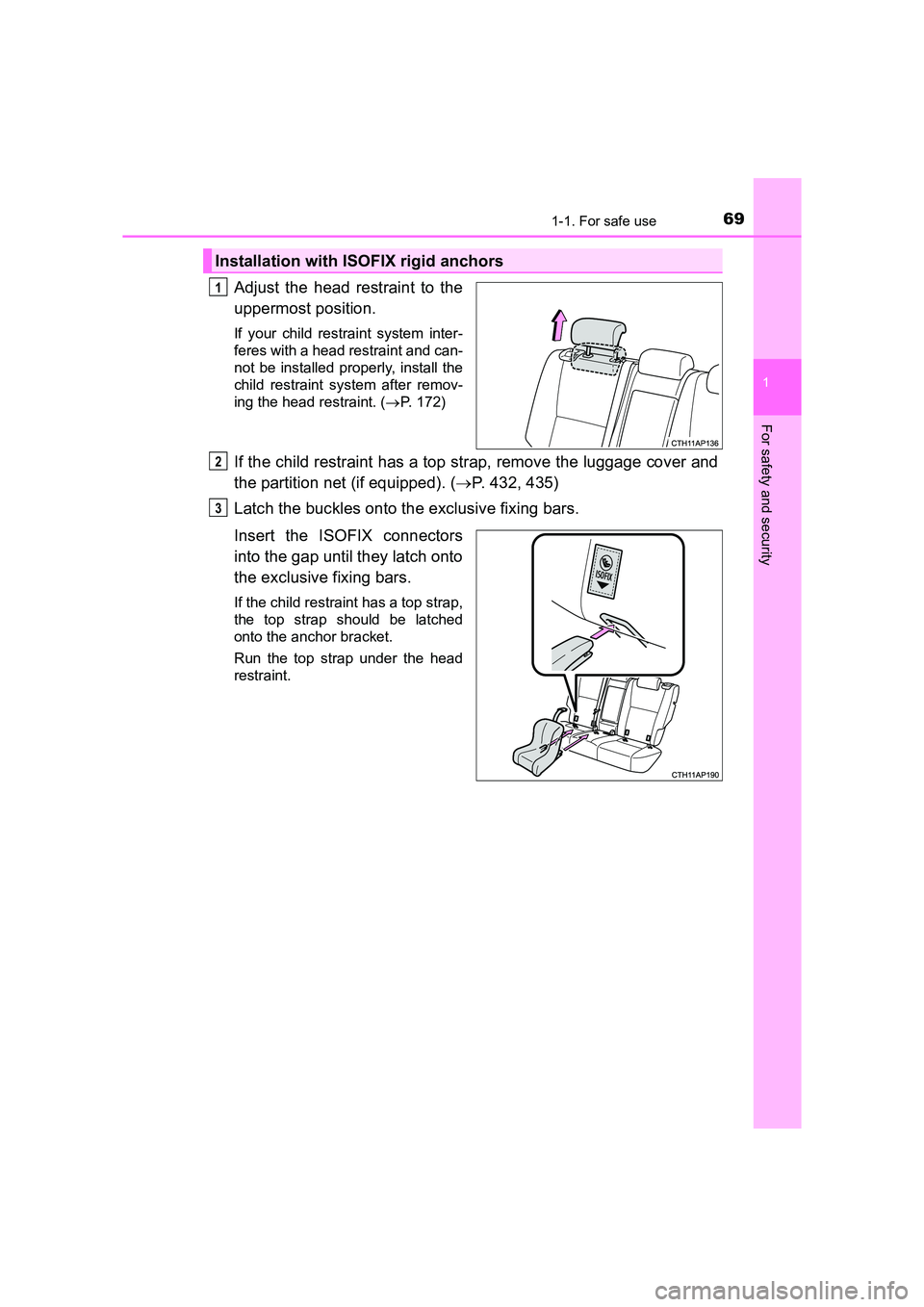 TOYOTA AURIS TOURING SPORTS 2016 Repair Manual 691-1. For safe use
1
For safety and security
AURIS Touring Sports_EE (12K53E)
Adjust the head restraint to the
uppermost position.
If your child restraint system inter-
feres with a head restraint an TOYOTA AURIS TOURING SPORTS 2016 Repair Manual 691-1. For safe use
1
For safety and security
AURIS Touring Sports_EE (12K53E)
Adjust the head restraint to the
uppermost position.
If your child restraint system inter-
feres with a head restraint an