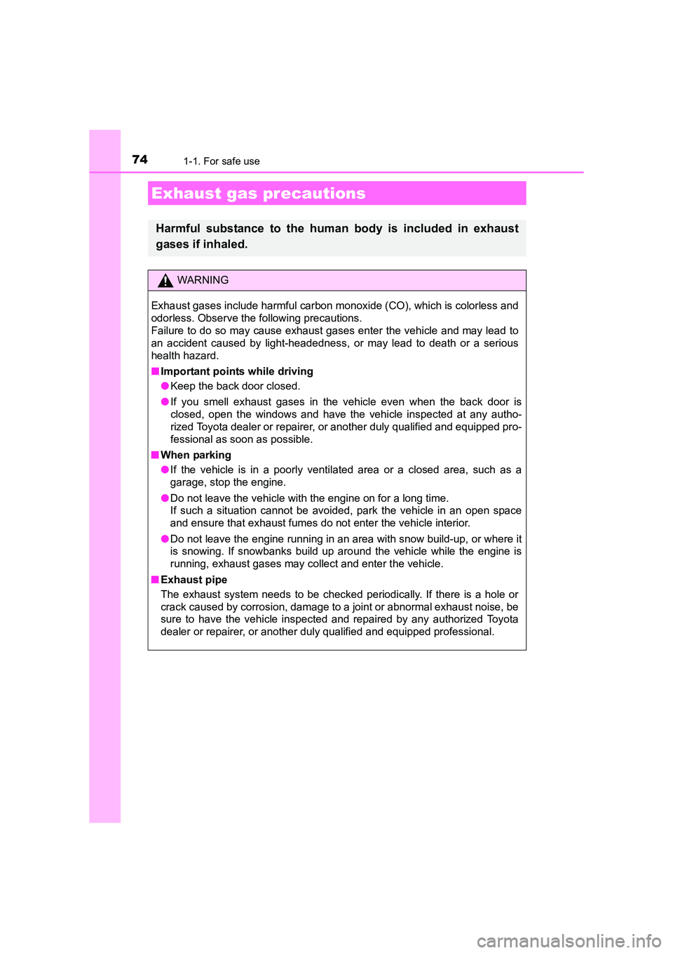 TOYOTA AURIS TOURING SPORTS 2016 Manual PDF 741-1. For safe use
AURIS Touring Sports_EE (12K53E)
Exhaust gas precautions
Harmful substance to the human body is included in exhaust
gases if inhaled.
WARNING
Exhaust gases include harmful carbon m TOYOTA AURIS TOURING SPORTS 2016 Manual PDF 741-1. For safe use
AURIS Touring Sports_EE (12K53E)
Exhaust gas precautions
Harmful substance to the human body is included in exhaust
gases if inhaled.
WARNING
Exhaust gases include harmful carbon m