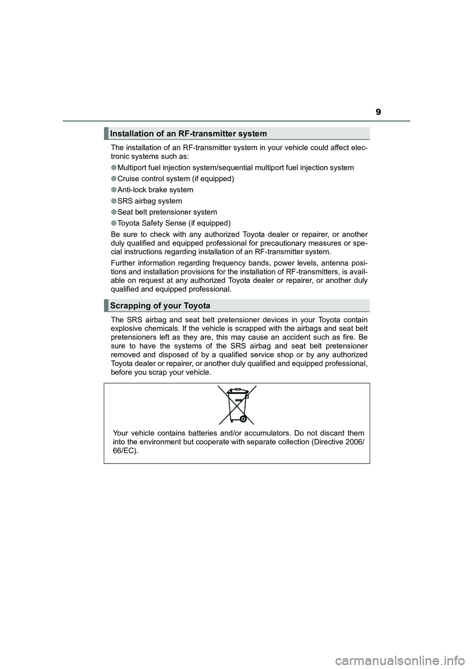 TOYOTA AURIS TOURING SPORTS 2016 Owners Manual 9
AURIS Touring Sports_EE (12K53E)The installation of an RF-transmitter system in your vehicle could affect elec-
tronic systems such as:
●
Multiport fuel injection system/sequential multiport fuel TOYOTA AURIS TOURING SPORTS 2016 Owners Manual 9
AURIS Touring Sports_EE (12K53E)The installation of an RF-transmitter system in your vehicle could affect elec-
tronic systems such as:
●
Multiport fuel injection system/sequential multiport fuel