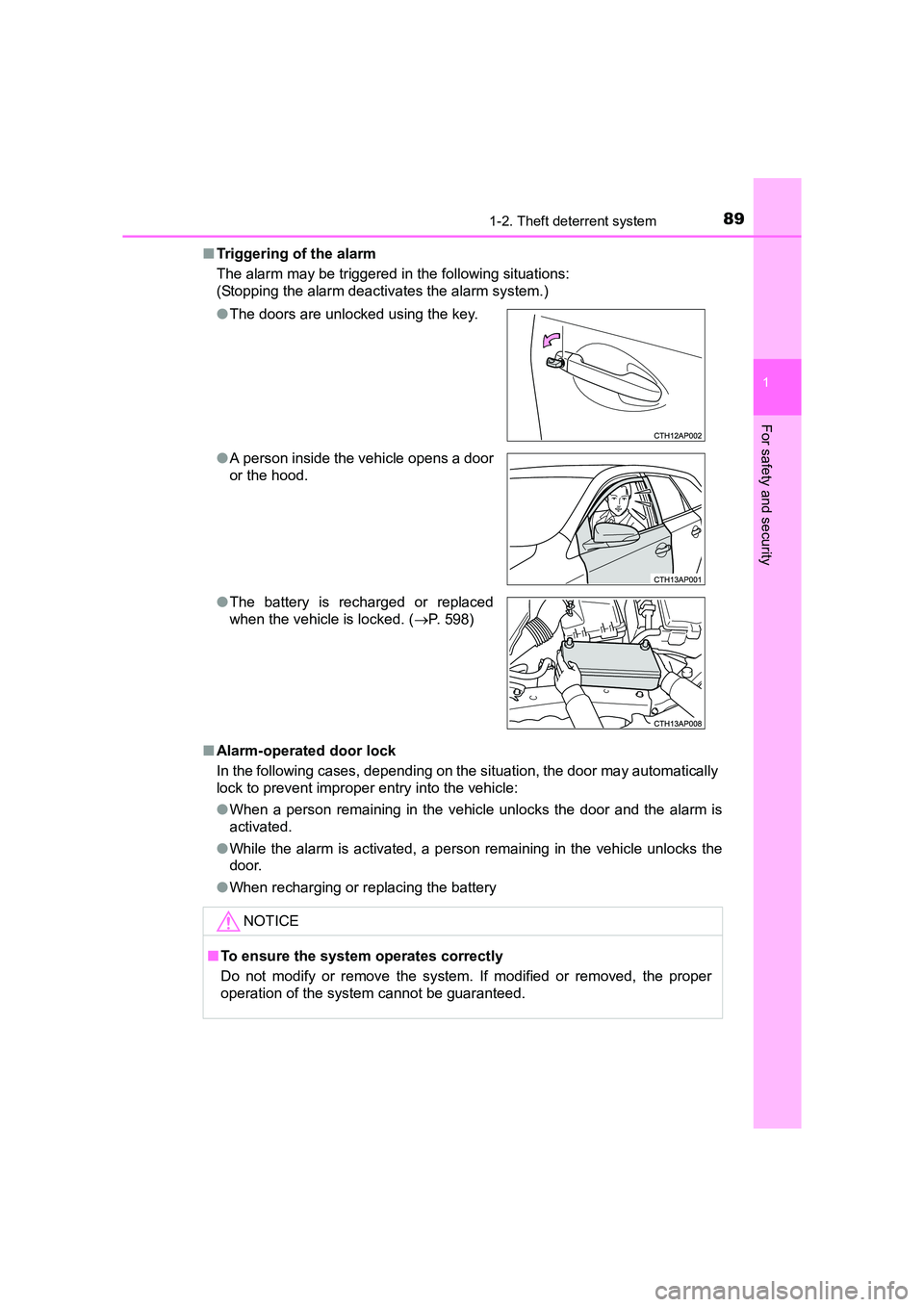TOYOTA AURIS TOURING SPORTS 2016 Manual Online 891-2. Theft deterrent system
1
For safety and security
AURIS Touring Sports_EE (12K53E)■
Triggering of the alarm
The alarm may be triggered in the following situations:
(Stopping the alarm deactiva