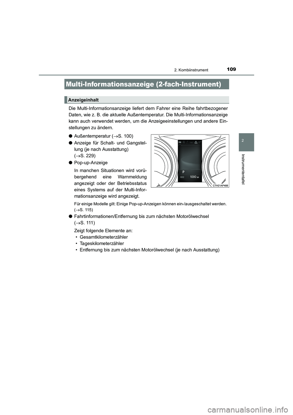 TOYOTA AURIS TOURING SPORTS 2016  Betriebsanleitungen (in German) 1092. Kombiinstrument
2
Instrumententafel
UK_AURIS_Touring_Sports_EM (OM12K55M)
Die Multi-Informationsanzeige liefert dem Fahrer eine Reihe fahrtbezogener
Daten, wie z. B. die aktuelle Außentemperatu