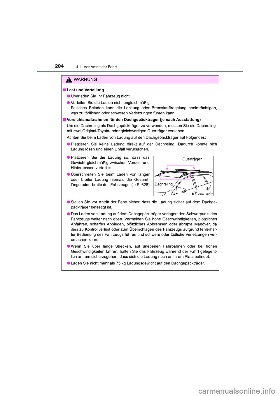 TOYOTA AURIS TOURING SPORTS 2016  Betriebsanleitungen (in German) 2044-1. Vor Antritt der Fahrt
UK_AURIS_Touring_Sports_EM (OM12K55M)
WARNUNG
■Last und Verteilung
●Überladen Sie Ihr Fahrzeug nicht.
● Verteilen Sie die Lasten nicht ungleichmäßig. 
Falsches B