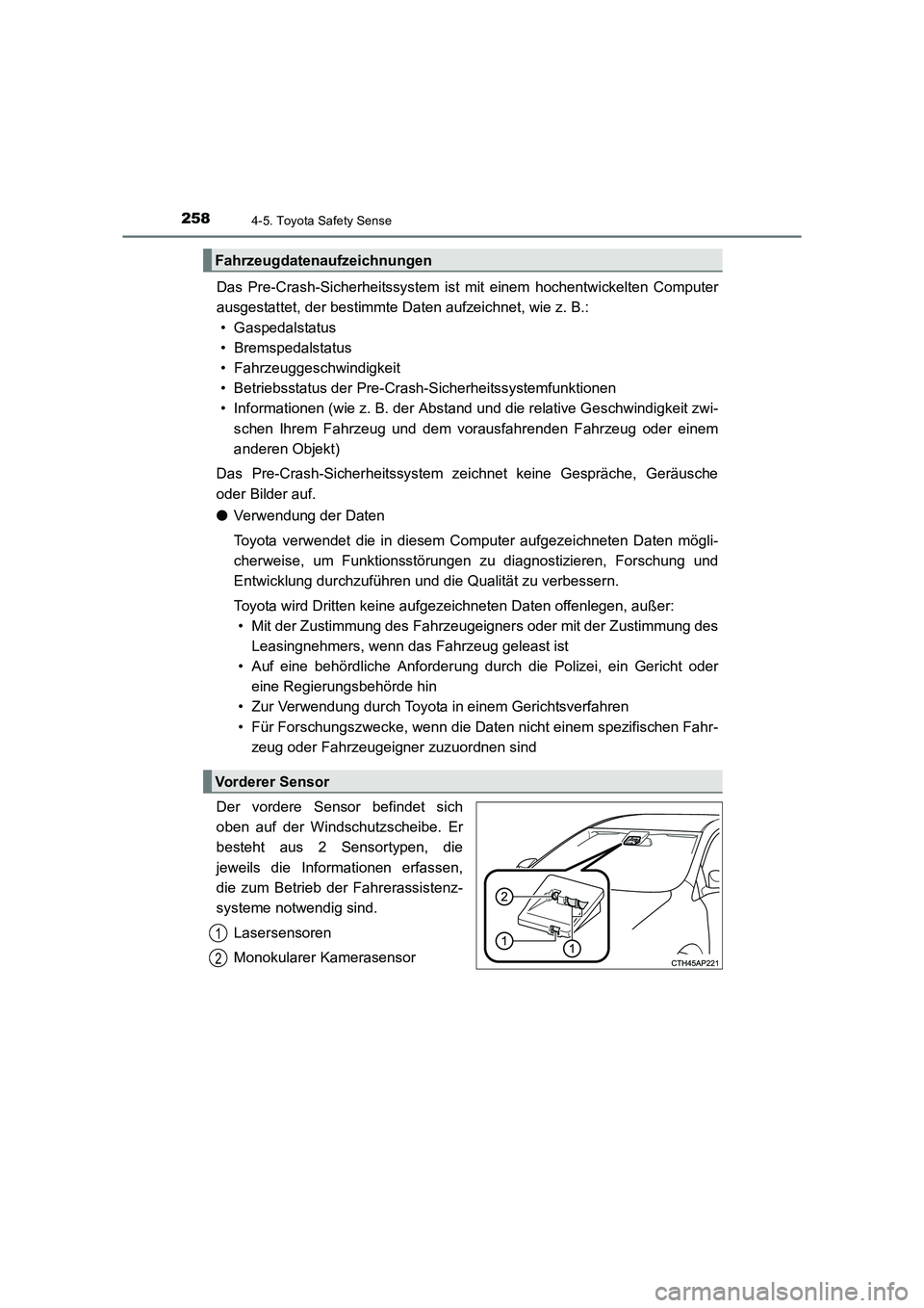 TOYOTA AURIS TOURING SPORTS 2016  Betriebsanleitungen (in German) 2584-5. Toyota Safety Sense
UK_AURIS_Touring_Sports_EM (OM12K55M)
Das Pre-Crash-Sicherheitssystem ist mit einem hochentwickelten Computer
ausgestattet, der bestimmte Daten aufzeichnet, wie z. B.:
• 