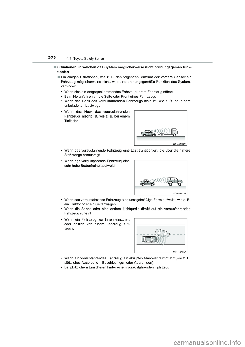 TOYOTA AURIS TOURING SPORTS 2016  Betriebsanleitungen (in German) 2724-5. Toyota Safety Sense
UK_AURIS_Touring_Sports_EM (OM12K55M)■
Situationen, in welchen das System möglicherweise nicht ordnungsgemäß funk-
tioniert
●Ein einigen Situationen, wie z. B. den f