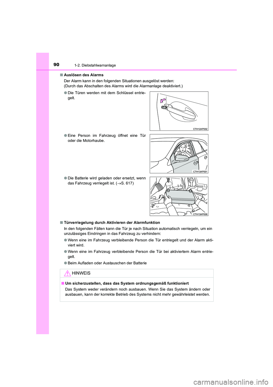 TOYOTA AURIS TOURING SPORTS 2016  Betriebsanleitungen (in German) 901-2. Diebstahlwarnanlage
UK_AURIS_Touring_Sports_EM (OM12K55M)■
Auslösen des Alarms
Der Alarm kann in den folgenden Situationen ausgelöst werden:
(Durch das Abschalten des Alarms wird die Alarma