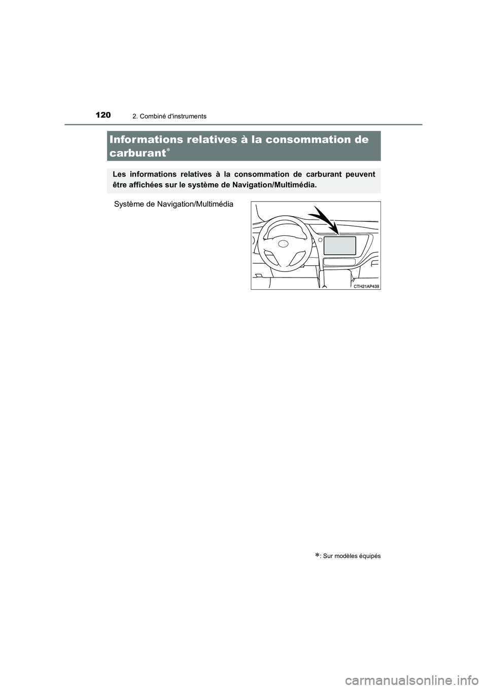 TOYOTA AURIS TOURING SPORTS 2016  Manuel du propriétaire (in French) 1202. Combiné dinstruments
UK_AURIS_Touring_Sport_EK (OM12K54K)
Système de Navigation/Multimédia
Infor mations relatives à la consommation de 
carburant
∗
∗: Sur modèles équipés
Les inform