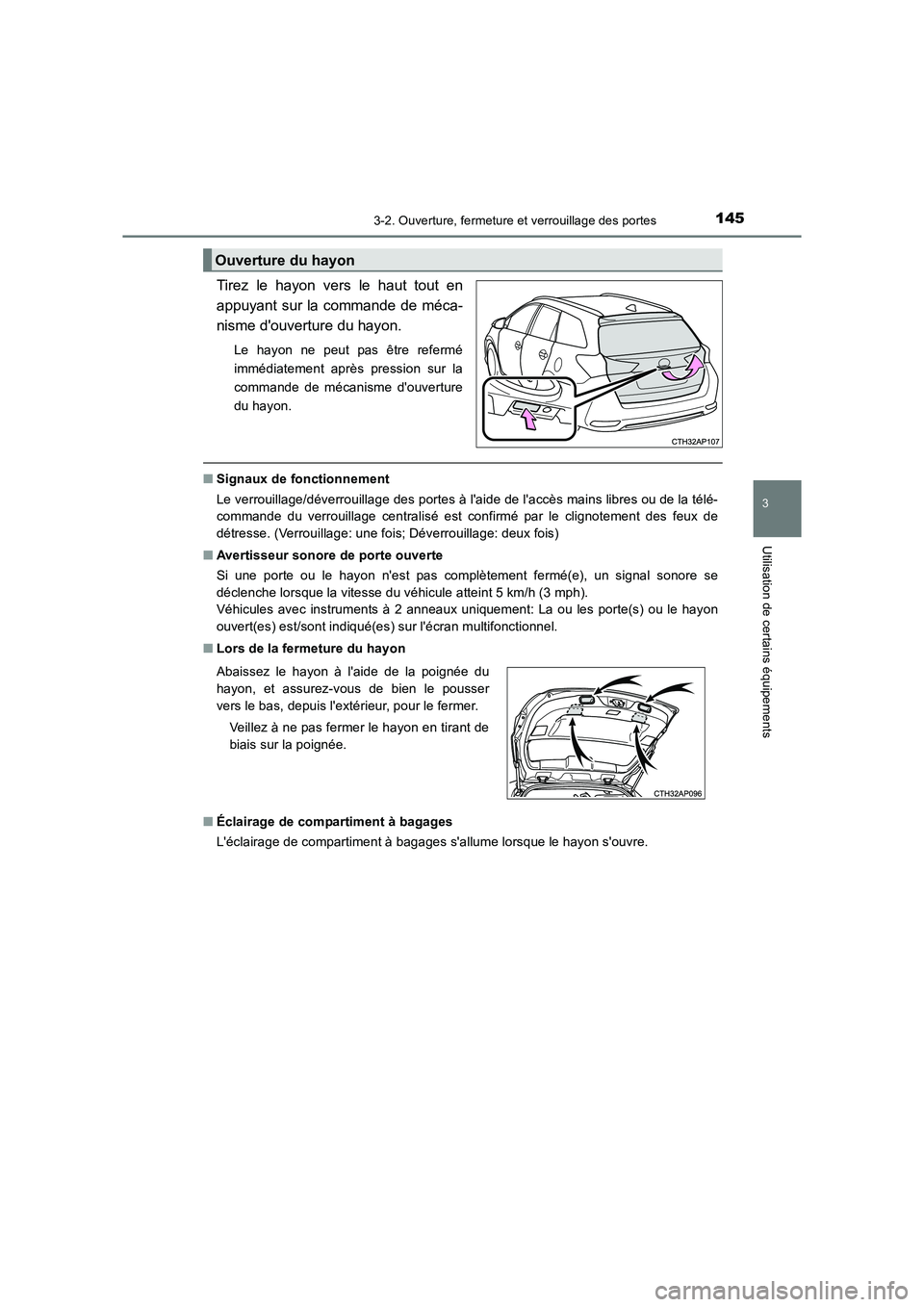 TOYOTA AURIS TOURING SPORTS 2016  Manuel du propriétaire (in French) 1453-2. Ouverture, fermeture et verrouillage des portes
3
Utilisation de certains équipements
UK_AURIS_Touring_Sport_EK (OM12K54K)
Tirez le hayon vers le haut tout en
appuyant sur la commande de méc