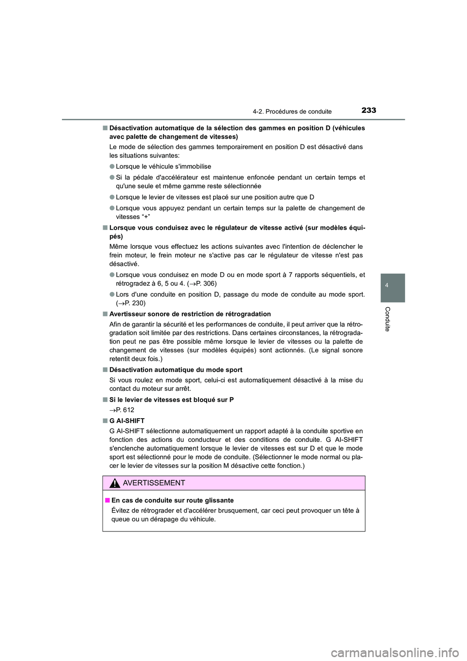 TOYOTA AURIS TOURING SPORTS 2016 Manuel du propriétaire (in French) 2334-2. Procédures de conduite
4
Conduite
UK_AURIS_Touring_Sport_EK (OM12K54K)■
Désactivation automatique de la sélection des gammes en position D (véhicules
avec palette de changement de vitess TOYOTA AURIS TOURING SPORTS 2016 Manuel du propriétaire (in French) 2334-2. Procédures de conduite
4
Conduite
UK_AURIS_Touring_Sport_EK (OM12K54K)■
Désactivation automatique de la sélection des gammes en position D (véhicules
avec palette de changement de vitess