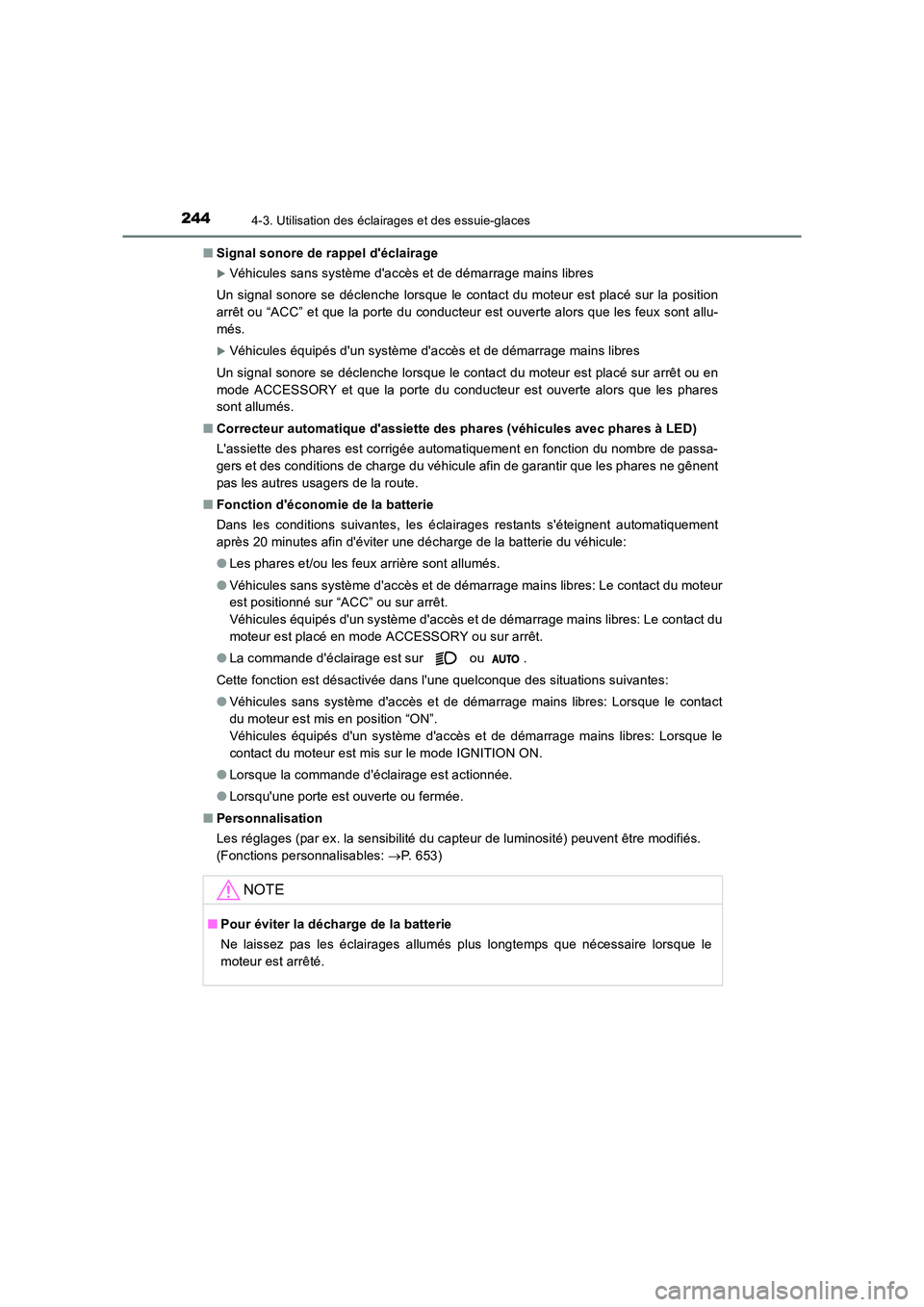TOYOTA AURIS TOURING SPORTS 2016  Manuel du propriétaire (in French) 2444-3. Utilisation des éclairages et des essuie-glaces
UK_AURIS_Touring_Sport_EK (OM12K54K)■
Signal sonore de rappel déclairage
�XVéhicules sans système daccès et de démarrage mains libres
