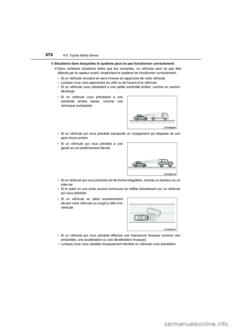 TOYOTA AURIS TOURING SPORTS 2016  Manuel du propriétaire (in French) 2724-5. Toyota Safety Sense
UK_AURIS_Touring_Sport_EK (OM12K54K)■
Situations dans lesquelles le système peut ne pas fonctionner correctement
●Dans certaines situations telles que les suivantes, u