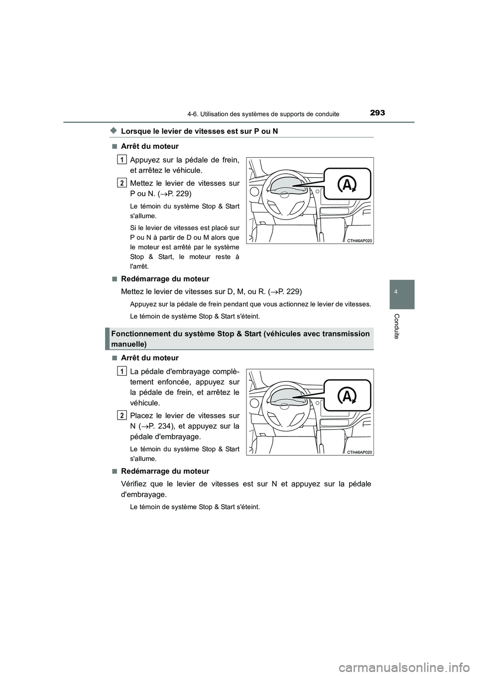 TOYOTA AURIS TOURING SPORTS 2016  Manuel du propriétaire (in French) 2934-6. Utilisation des systèmes de supports de conduite
4
Conduite
UK_AURIS_Touring_Sport_EK (OM12K54K)
◆Lorsque le levier de vitesses est sur P ou N
■Arrêt du moteurAppuyez sur la pédale de f