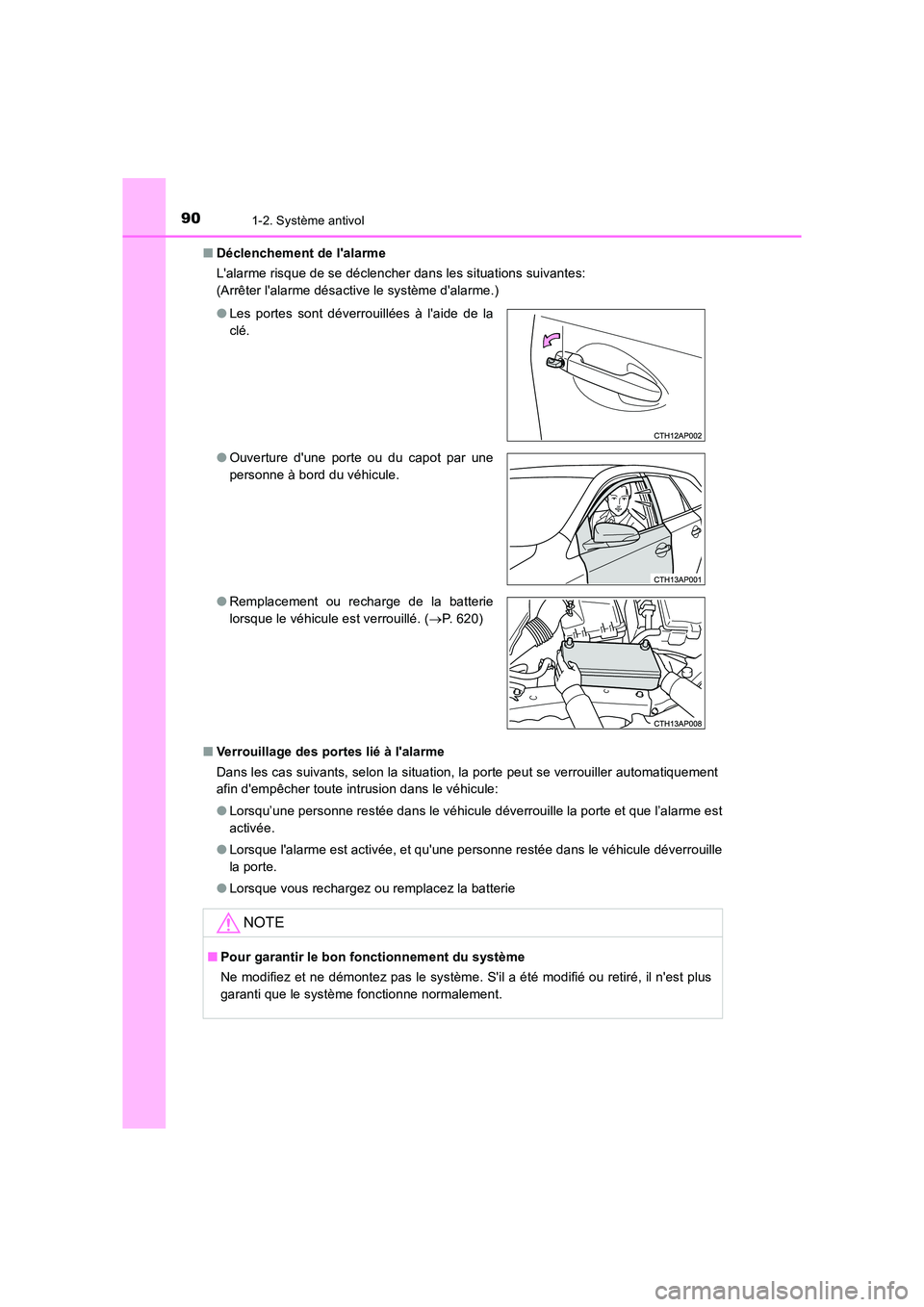 TOYOTA AURIS TOURING SPORTS 2016  Manuel du propriétaire (in French) 901-2. Système antivol
UK_AURIS_Touring_Sport_EK (OM12K54K)■
Déclenchement de lalarme
Lalarme risque de se déclencher dans les situations suivantes:
(Arrêter lalarme désactive le système d
