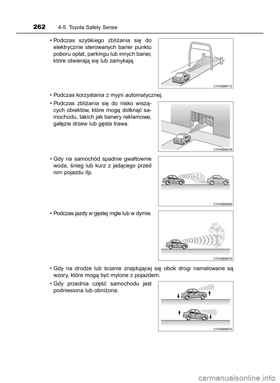 TOYOTA AURIS TOURING SPORTS 2016  Instrukcja obsługi (in Polish) • Podczas  szybkiego  zbli˝ania  si´  do
elektrycznie  sterowanych  barier  punktu
poboru op∏at, parkingu lub innych barier,
które otwierajà si´ lub zamykajà.
• Podczas korzystania z myjni