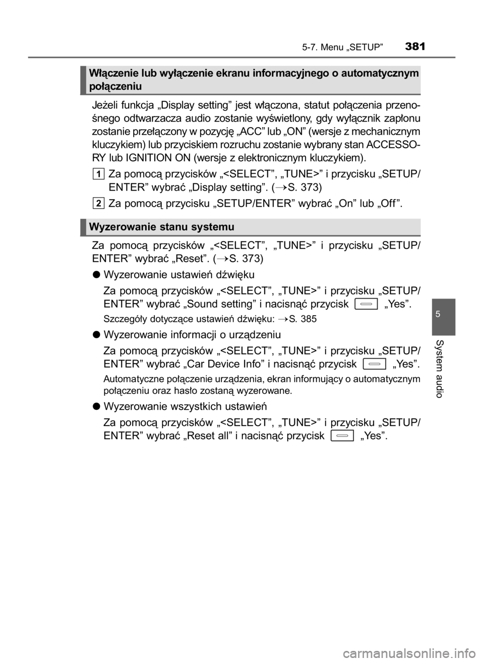 TOYOTA AURIS TOURING SPORTS 2016  Instrukcja obsługi (in Polish) Je˝eli  funkcja  „Display  setting”  jest  w∏àczona,  statut  po∏àczenia  przeno-
Ênego  odtwarzacza  audio  zostanie  wyÊwietlony,  gdy  wy∏àcznik  zap∏onu
zostanie prze∏àczony w TOYOTA AURIS TOURING SPORTS 2016  Instrukcja obsługi (in Polish) Je˝eli  funkcja  „Display  setting”  jest  w∏àczona,  statut  po∏àczenia  przeno-
Ênego  odtwarzacza  audio  zostanie  wyÊwietlony,  gdy  wy∏àcznik  zap∏onu
zostanie prze∏àczony w