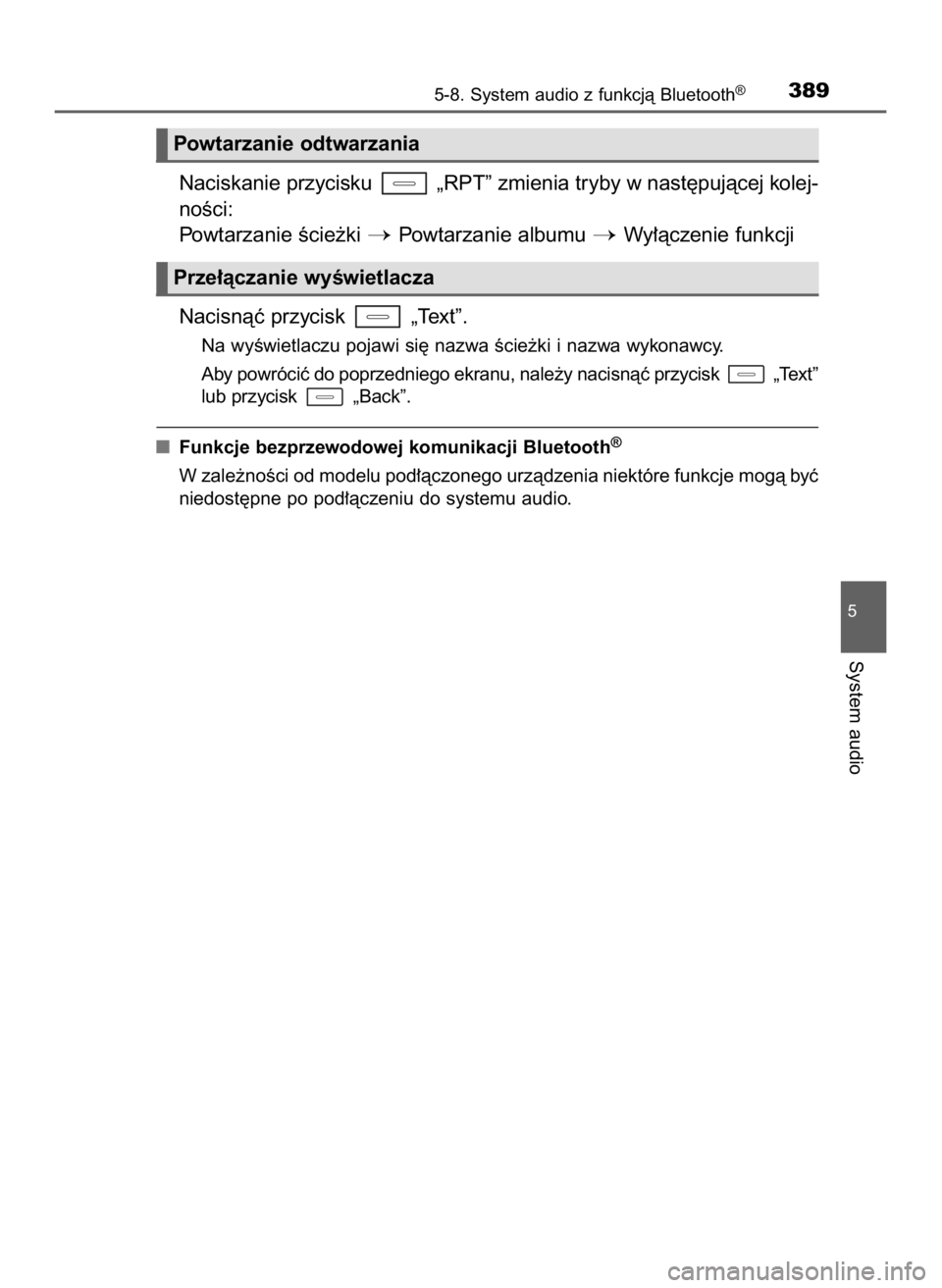 TOYOTA AURIS TOURING SPORTS 2016  Instrukcja obsługi (in Polish) Naciskanie przycisku  „RPT” zmienia tryby w nast´pujàcej kolej-
noÊci:
Powtarzanie Êcie˝ki 
Powtarzanie albumu Wy∏àczenie funkcji
Nacisnàç przycisk  „Text”.
Na wyÊwietlaczu pojawi
