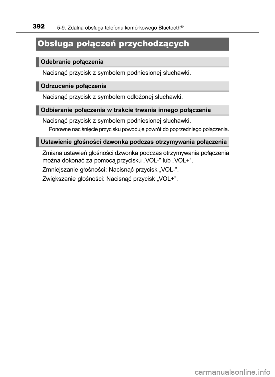 TOYOTA AURIS TOURING SPORTS 2016  Instrukcja obsługi (in Polish) Nacisnàç przycisk z symbolem podniesionej s∏uchawki.
Nacisnàç przycisk z symbolem od∏o˝onej s∏uchawki.
Nacisnàç przycisk z symbolem podniesionej s∏uchawki.
Ponowne naciÊni´cie przycis
