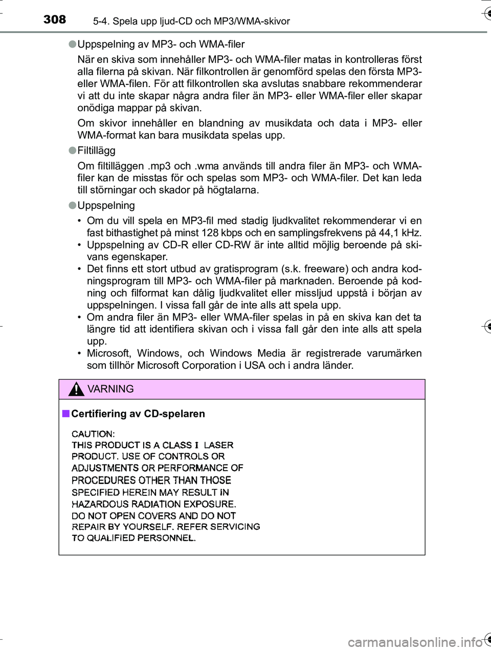 TOYOTA AURIS TOURING SPORTS 2016  Bruksanvisningar (in Swedish) 3085-4. Spela upp ljud-CD och MP3/WMA-skivor
OM12K53SEl
Uppspelning av MP3- och WMA-filer
När en skiva som innehåller MP3- och WMA-filer matas in kontrolleras först
alla filerna på skivan. När fi