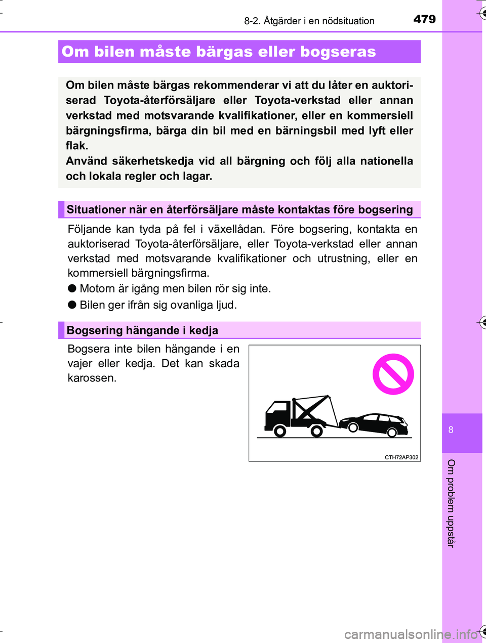 TOYOTA AURIS TOURING SPORTS 2016 Bruksanvisningar (in Swedish) 479
OM12K53SE
8
Om problem uppstår
8-2. Åtgärder i en nödsituation
Följande kan tyda på fel i växellådan. Före bogsering, kontakta en
auktoriserad Toyota-återförsäljare, eller Toyota-verks TOYOTA AURIS TOURING SPORTS 2016 Bruksanvisningar (in Swedish) 479
OM12K53SE
8
Om problem uppstår
8-2. Åtgärder i en nödsituation
Följande kan tyda på fel i växellådan. Före bogsering, kontakta en
auktoriserad Toyota-återförsäljare, eller Toyota-verks