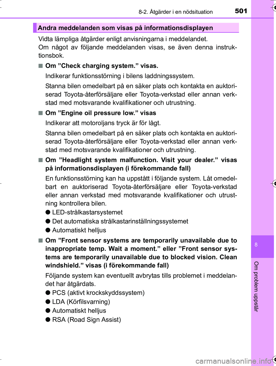 TOYOTA AURIS TOURING SPORTS 2016 Bruksanvisningar (in Swedish) 5018-2. Åtgärder i en nödsituation
OM12K53SE
8
Om problem uppstår
Vidta lämpliga åtgärder enligt anvisningarna i meddelandet.
Om något av följande meddelanden visas, se även denna instruk-
TOYOTA AURIS TOURING SPORTS 2016 Bruksanvisningar (in Swedish) 5018-2. Åtgärder i en nödsituation
OM12K53SE
8
Om problem uppstår
Vidta lämpliga åtgärder enligt anvisningarna i meddelandet.
Om något av följande meddelanden visas, se även denna instruk-