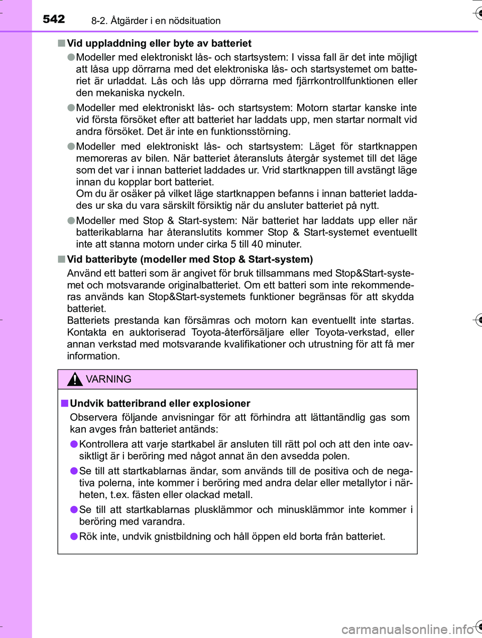 TOYOTA AURIS TOURING SPORTS 2016 Bruksanvisningar (in Swedish) 5428-2. Åtgärder i en nödsituation
OM12K53SEn
Vid uppladdning eller byte av batteriet
lModeller med elektroniskt lås- och startsystem: I vissa fall är det inte möjligt
att låsa upp dörrarna me TOYOTA AURIS TOURING SPORTS 2016 Bruksanvisningar (in Swedish) 5428-2. Åtgärder i en nödsituation
OM12K53SEn
Vid uppladdning eller byte av batteriet
lModeller med elektroniskt lås- och startsystem: I vissa fall är det inte möjligt
att låsa upp dörrarna me