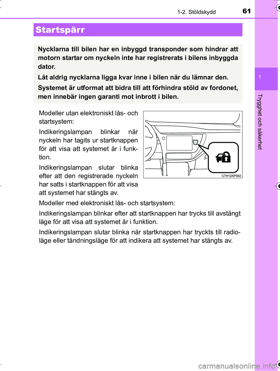 TOYOTA AURIS TOURING SPORTS 2016 Bruksanvisningar (in Swedish) 61
1
Trygghet och säkerhet
OM12K53SE
1-2. Stöldskydd
Modeller utan elektroniskt lås- och
startsystem:
Indikeringslampan blinkar när
nyckeln har tagits ur startknappen
för att visa att systemet ä TOYOTA AURIS TOURING SPORTS 2016 Bruksanvisningar (in Swedish) 61
1
Trygghet och säkerhet
OM12K53SE
1-2. Stöldskydd
Modeller utan elektroniskt lås- och
startsystem:
Indikeringslampan blinkar när
nyckeln har tagits ur startknappen
för att visa att systemet ä
