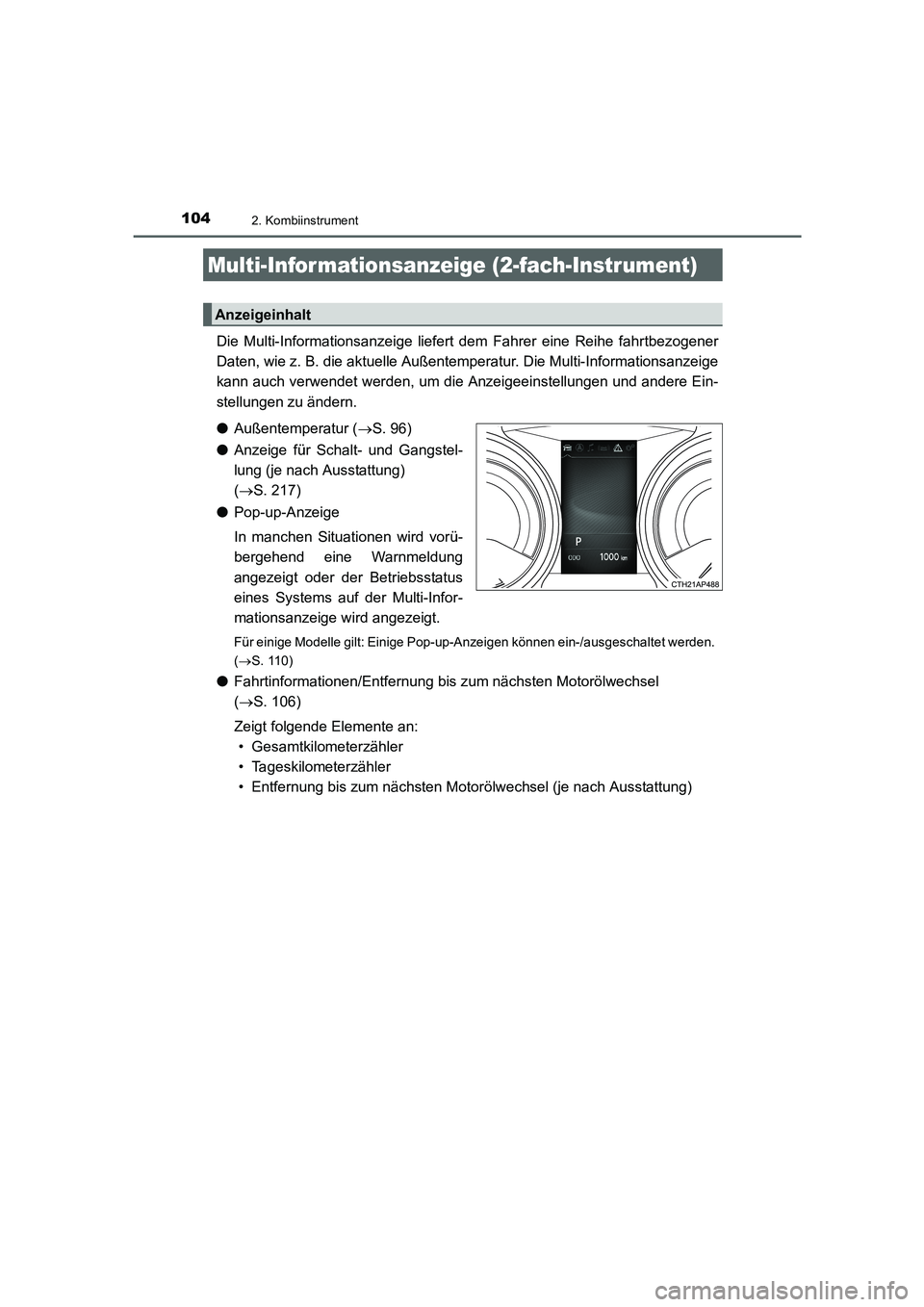 TOYOTA AURIS TOURING SPORTS 2015  Betriebsanleitungen (in German) 1042. Kombiinstrument
UK_AURIS_Touring_Sport_EM (OM12J33M)
Die Multi-Informationsanzeige liefert dem Fahrer eine Reihe fahrtbezogener
Daten, wie z. B. die aktuelle Außentemperatur. Die Multi-Informat