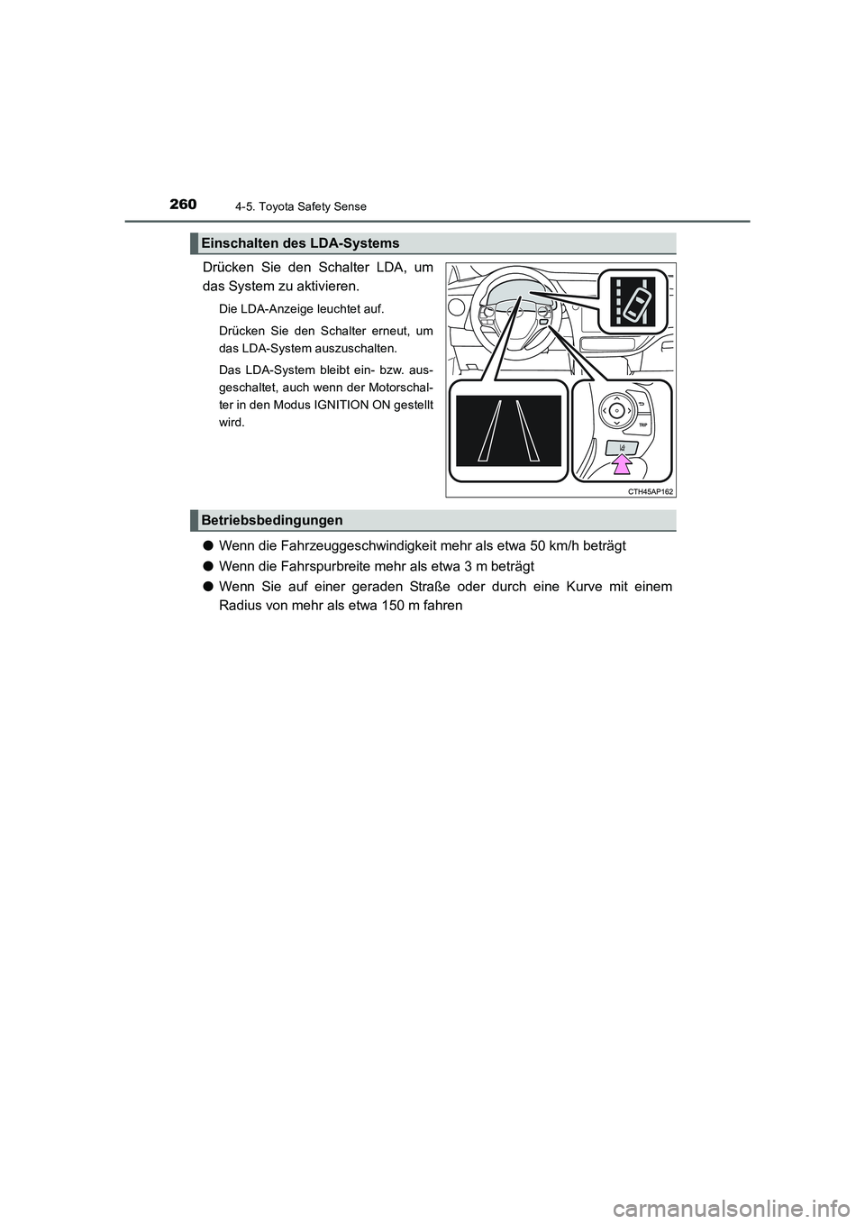 TOYOTA AURIS TOURING SPORTS 2015  Betriebsanleitungen (in German) 2604-5. Toyota Safety Sense
UK_AURIS_Touring_Sport_EM (OM12J33M)
Drücken Sie den Schalter LDA, um
das System zu aktivieren.
Die LDA-Anzeige leuchtet auf.
Drücken Sie den Schalter erneut, um
das LDA-