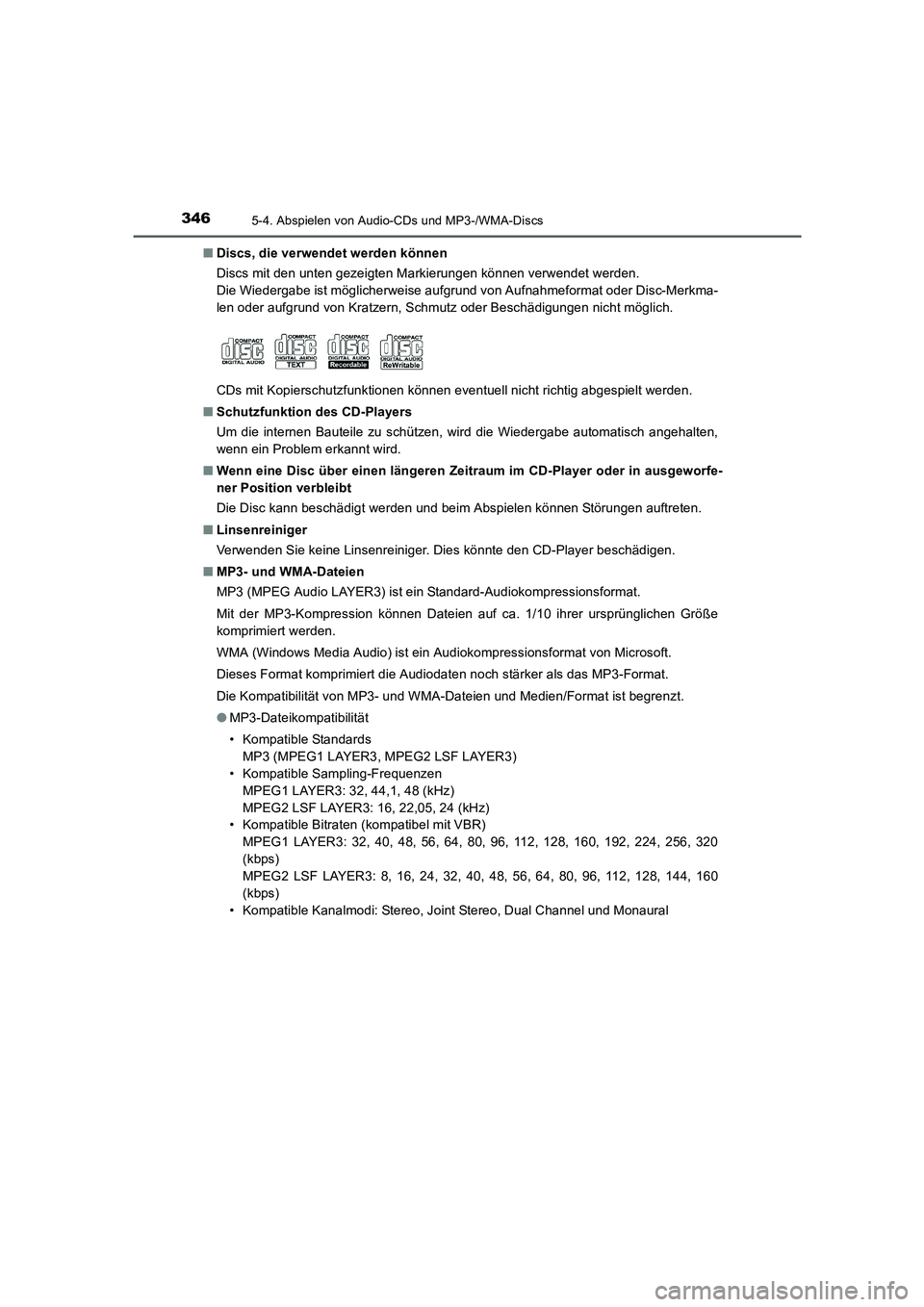 TOYOTA AURIS TOURING SPORTS 2015  Betriebsanleitungen (in German) 3465-4. Abspielen von Audio-CDs und MP3-/WMA-Discs
UK_AURIS_Touring_Sport_EM (OM12J33M)■Discs, die verwendet werden können
Discs mit den unten gezeigten Markierungen können verwendet werden.
Die W