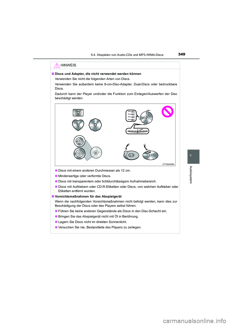 TOYOTA AURIS TOURING SPORTS 2015  Betriebsanleitungen (in German) 3495-4. Abspielen von Audio-CDs und MP3-/WMA-Discs
5
Audiosystem
UK_AURIS_Touring_Sport_EM (OM12J33M)
HINWEIS
■Discs und Adapter, die nicht verwendet werden können
Verwenden Sie nicht die folgenden