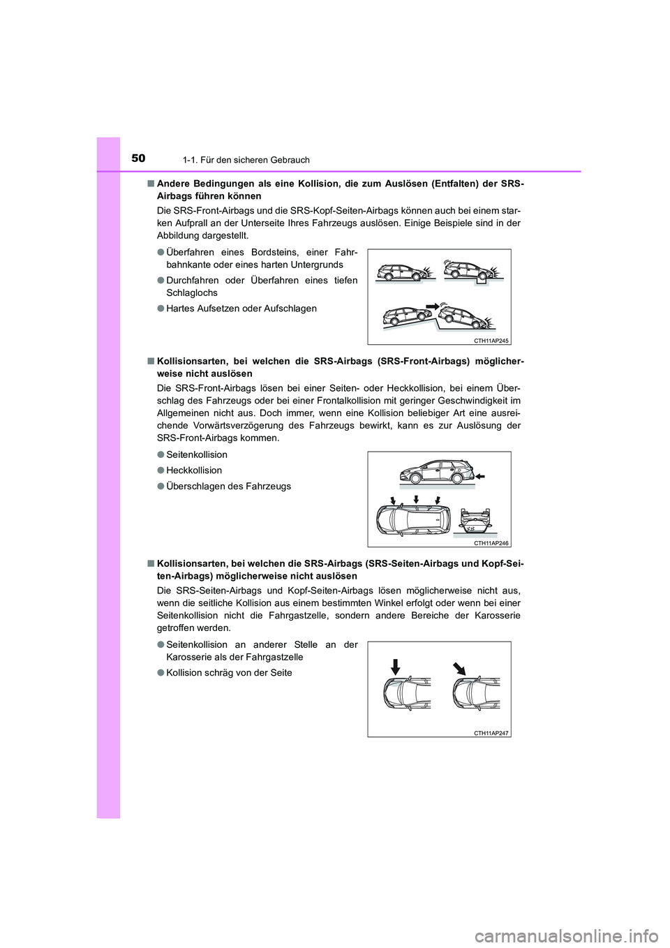 TOYOTA AURIS TOURING SPORTS 2015 Betriebsanleitungen (in German) 501-1. Für den sicheren Gebrauch
UK_AURIS_Touring_Sport_EM (OM12J33M)■Andere Bedingungen als eine Kollision, die zum Auslösen (Entfalten) der SRS-
Airbags führen können
Die SRS-Front-Airbags un TOYOTA AURIS TOURING SPORTS 2015 Betriebsanleitungen (in German) 501-1. Für den sicheren Gebrauch
UK_AURIS_Touring_Sport_EM (OM12J33M)■Andere Bedingungen als eine Kollision, die zum Auslösen (Entfalten) der SRS-
Airbags führen können
Die SRS-Front-Airbags un