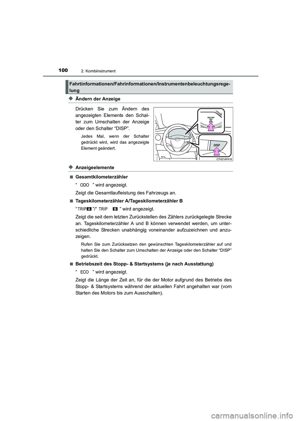 TOYOTA AURIS TOURING SPORTS 2015  Betriebsanleitungen (in German) 1002. Kombiinstrument
UK_AURIS_Touring_Sport_EM (OM12J33M)
◆Ändern der Anzeige
Drücken Sie zum Ändern des
angezeigten Elements den Schal-
ter zum Umschalten der Anzeige
oder den Schalter “DISP
