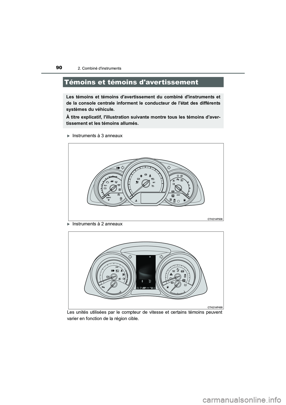 TOYOTA AURIS TOURING SPORTS 2015  Manuel du propriétaire (in French) 90
UK_AURIS_Touring_Sport_EK (OM12J32K)
2. Combiné dinstruments
�XInstruments à 3 anneaux
�XInstruments à 2 anneaux
Les unités utilisées par le compteur de vitesse et certains témoins peuvent
v