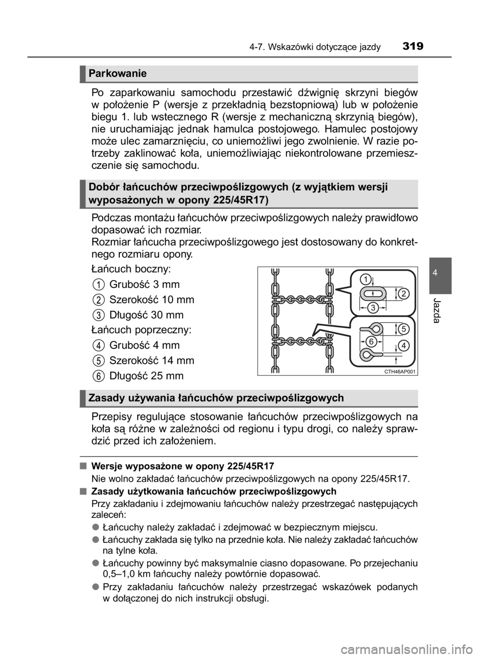 TOYOTA AURIS TOURING SPORTS 2015  Instrukcja obsługi (in Polish) Po  zaparkowaniu  samochodu  przestawiç  dêwigni´  skrzyni  biegów
w po∏o˝enie  P (wersje  z przek∏adnià  bezstopniowà)  lub  w po∏o˝enie
biegu  1.  lub  wstecznego  R (wersje  z mechani