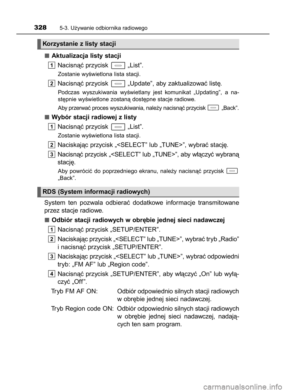 TOYOTA AURIS TOURING SPORTS 2015  Instrukcja obsługi (in Polish) Aktualizacja listy stacji
Nacisnàç przycisk  „List”.
Zostanie wyÊwietlona lista stacji.
Nacisnàç przycisk  „Update”, aby zaktualizowaç list´.
Podczas  wyszukiwania  wyÊwietlany  jest  