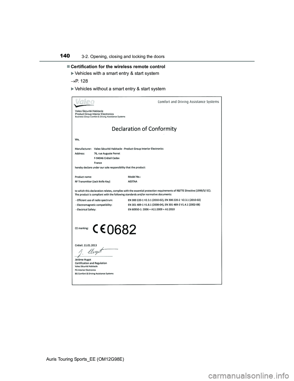 TOYOTA AURIS TOURING SPORTS 2014  Owners Manual 1403-2. Opening, closing and locking the doors
Auris Touring Sports_EE (OM12G98E)Certification for the wireless remote control
Vehicles with a smart entry & start system
P. 128
Vehicles wi