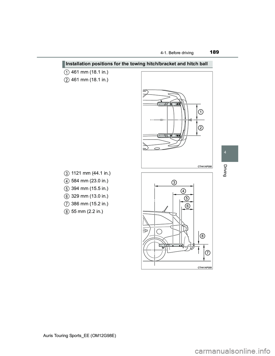 TOYOTA AURIS TOURING SPORTS 2014 Owners Manual 1894-1. Before driving
Auris Touring Sports_EE (OM12G98E)
4
Driving
461 mm (18.1 in.)
461 mm (18.1 in.)
1121 mm (44.1 in.)
584 mm (23.0 in.)
394 mm (15.5 in.)
329 mm (13.0 in.)
386 mm (15.2 in.)
55 mm TOYOTA AURIS TOURING SPORTS 2014 Owners Manual 1894-1. Before driving
Auris Touring Sports_EE (OM12G98E)
4
Driving
461 mm (18.1 in.)
461 mm (18.1 in.)
1121 mm (44.1 in.)
584 mm (23.0 in.)
394 mm (15.5 in.)
329 mm (13.0 in.)
386 mm (15.2 in.)
55 mm