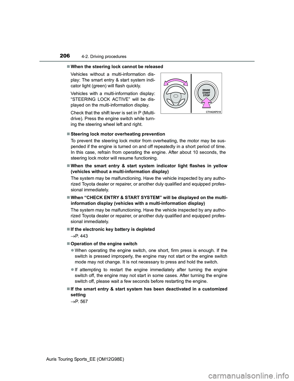 TOYOTA AURIS TOURING SPORTS 2014 Owners Manual 2064-2. Driving procedures
Auris Touring Sports_EE (OM12G98E)When the steering lock cannot be released
Steering lock motor overheating prevention
To prevent the steering lock motor from overheat TOYOTA AURIS TOURING SPORTS 2014 Owners Manual 2064-2. Driving procedures
Auris Touring Sports_EE (OM12G98E)When the steering lock cannot be released
Steering lock motor overheating prevention
To prevent the steering lock motor from overheat