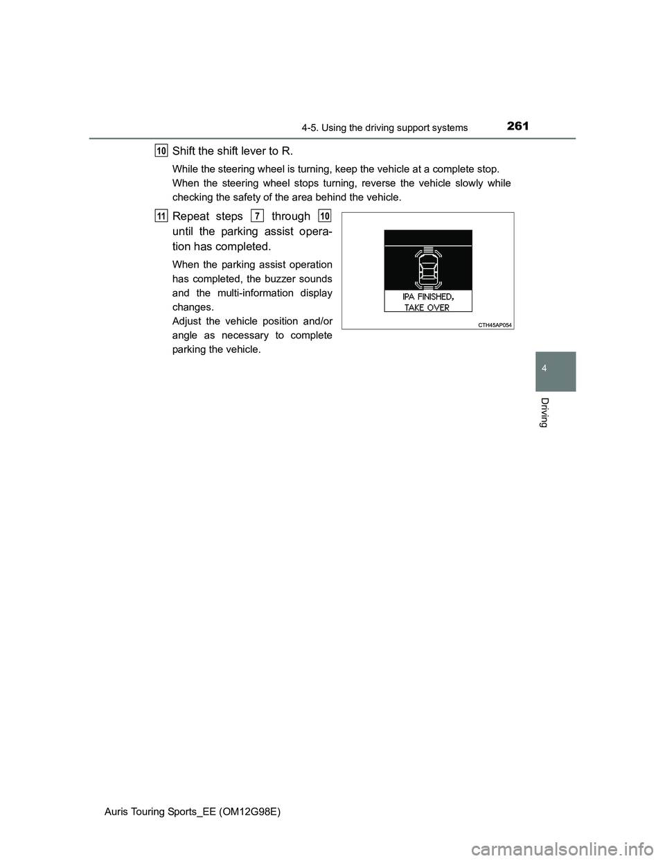 TOYOTA AURIS TOURING SPORTS 2014 Owners Manual 2614-5. Using the driving support systems
Auris Touring Sports_EE (OM12G98E)
4
Driving
Shift the shift lever to R.
While the steering wheel is turning, keep the vehicle at a complete stop.
When the s TOYOTA AURIS TOURING SPORTS 2014 Owners Manual 2614-5. Using the driving support systems
Auris Touring Sports_EE (OM12G98E)
4
Driving
Shift the shift lever to R.
While the steering wheel is turning, keep the vehicle at a complete stop.
When the s